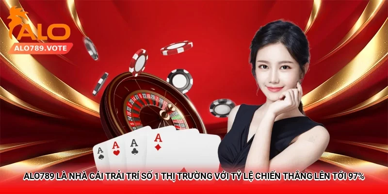 Alo789 là nhà cái trải trí số 1 thị trường với tỷ lệ chiến thắng cao lên tới 97%